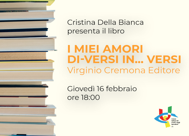 Cristina Della Bianca presenta il libro  “I miei amori di-versi in... versi” Virginio Cremona Editore